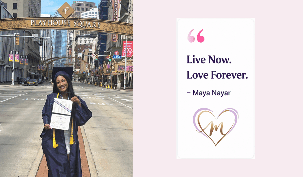 Maya Nayar smiling in graduation gown — Live Now. Love Forever.